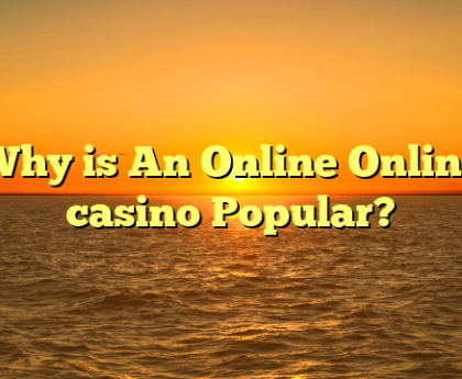 Why is An Online Online casino Popular?