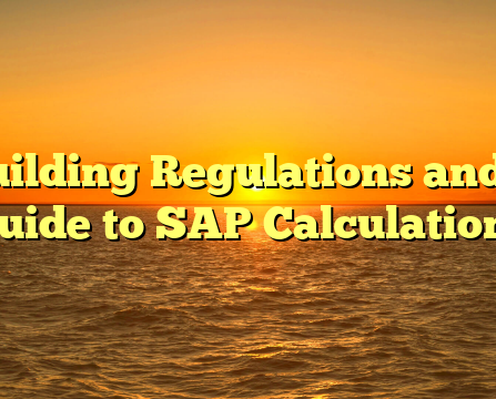Building Regulations and a Guide to SAP Calculations