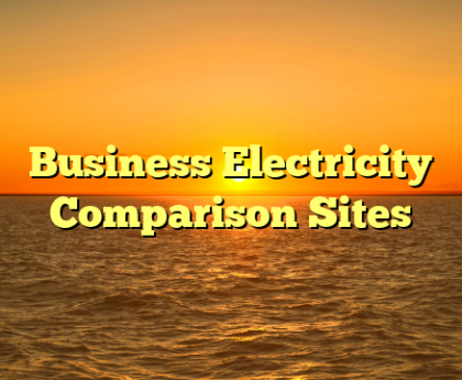 Business Electricity Comparison Sites