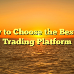 How to Choose the Best UK Trading Platform