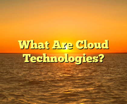 What Are Cloud Technologies?
