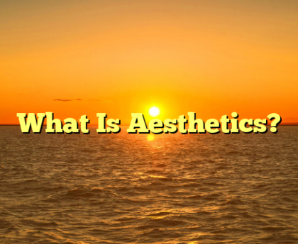 What Is Aesthetics?
