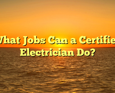 What Jobs Can a Certified Electrician Do?