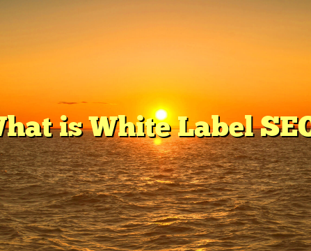 What is White Label SEO?